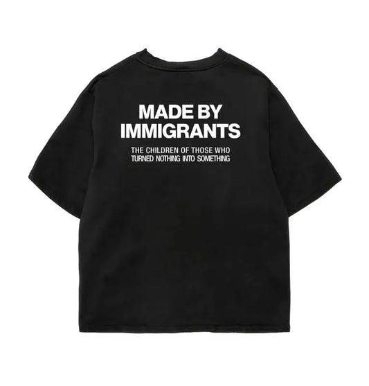 Made By Immigrants T-Shirt – Empowering Quote Tee, Social Justice Statement Shirt for Men & Women