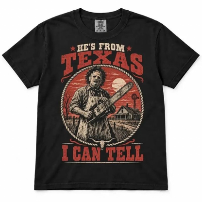Hes From Texas I Can Tell Chainsaw Horror Graphic T-Shirt