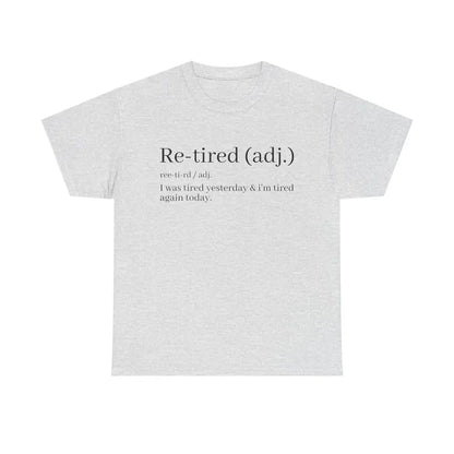 Re-Tired Definition T-Shirt – Funny Quote Tee for Exhausted People