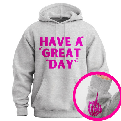 "Have a Great Day" Hoodie – Humorous Graphic Pullover, Bold Sarcastic Statement, Unisex Casual Wear