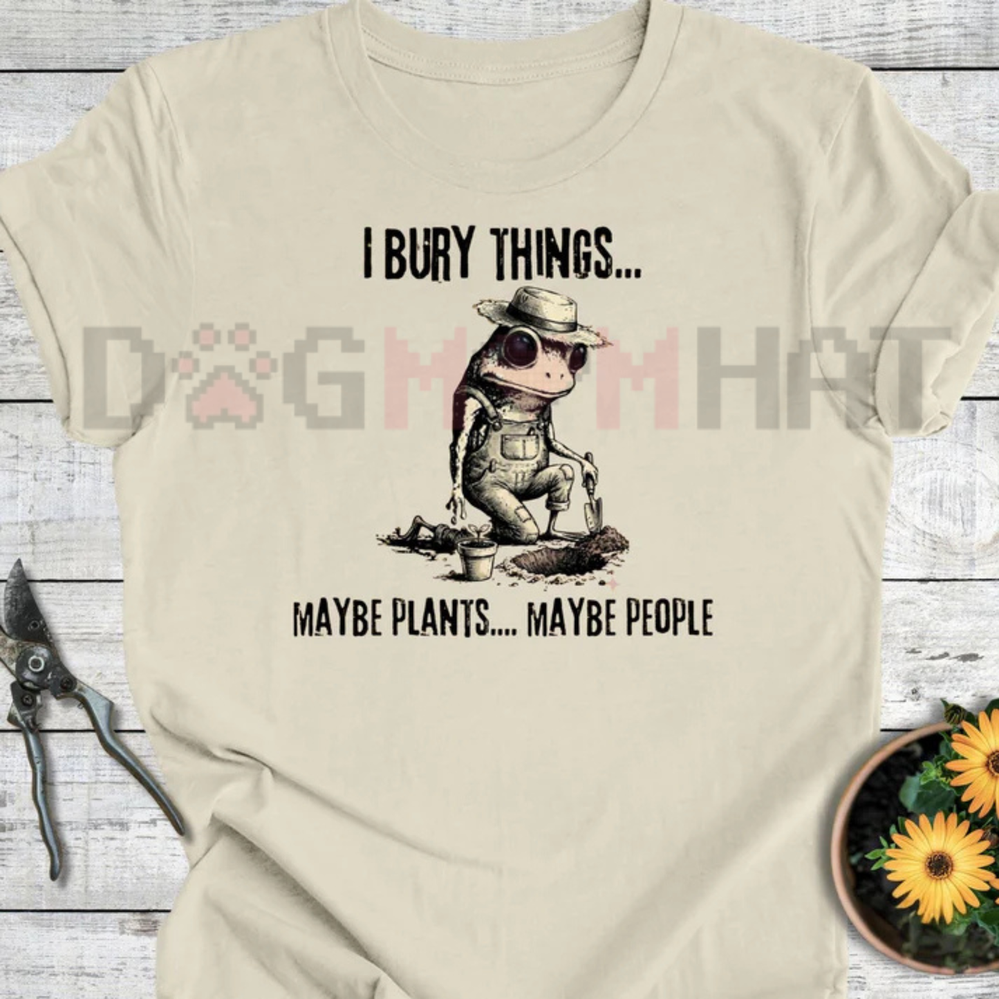 "Bury Things: Maybe Plants, Maybe People" T-Shirt - dogmomhat