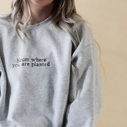 Custom Bloom Where You Are Planted Embroidered Crewneck Sweatshirt & Hoodie, Unique Gift for Friends