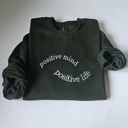 Custom Embroidered Positive mind - Positive Life Sweatshirt, Mental Health Hoodie, Positivity Encouragement Crewneck, Gift for Friend