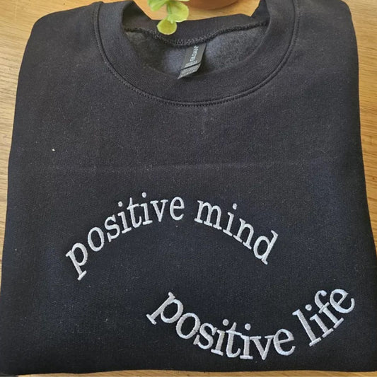 Custom Embroidered Positive mind - Positive Life Sweatshirt, Mental Health Hoodie, Positivity Encouragement Crewneck, Gift for Friend