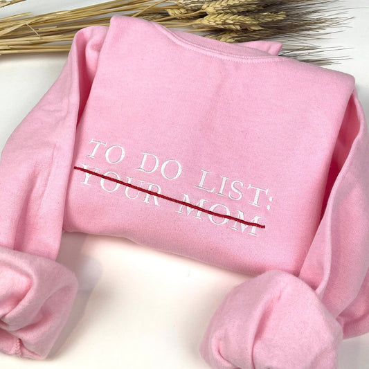 Custom Embroidered To Do List Sweatshirts & Hoodie - Funny Crewneck, Gift for Friends