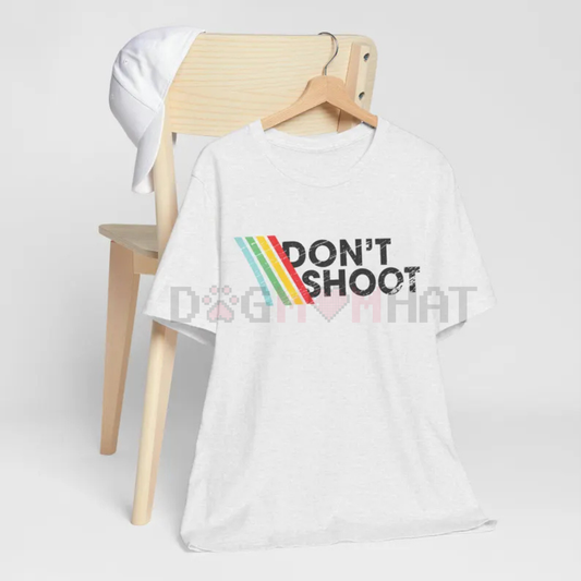 "DON'T SHOOT" Gaming Shirt – Sarcastic Funny Retro Arcade Distressed Vintage Tee - dogmomhat