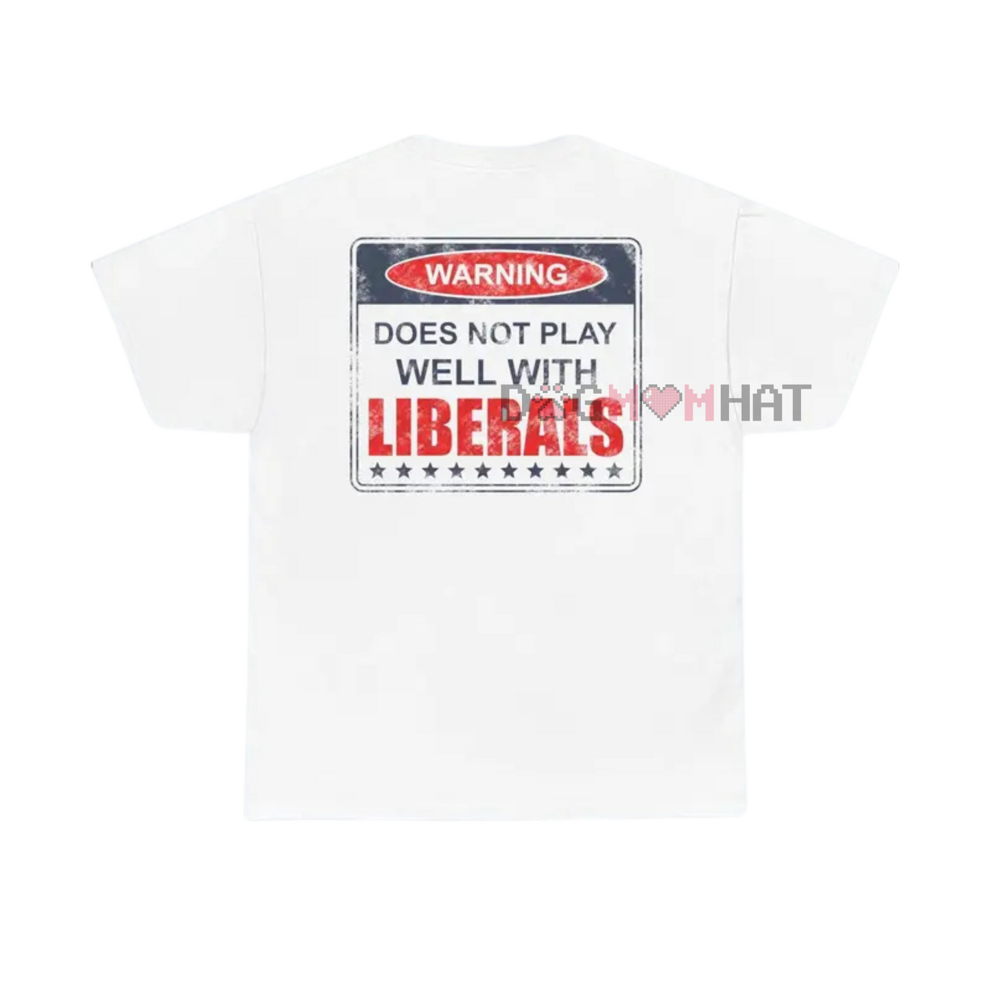 "Does Not Play Well With Liberals" T-Shirt – Patriotic Graphic Tee for Conservatives - Dogmomhat
