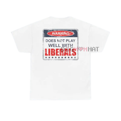 "Does Not Play Well With Liberals" T-Shirt – Patriotic Graphic Tee for Conservatives - Dogmomhat