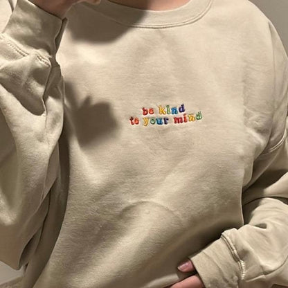 Embroidered Be Kind to Your Mind Sweatshirt, Mental Health Hoodie, Embroidered Crewneck, Colorful Positive Affirmation Sweatshirt