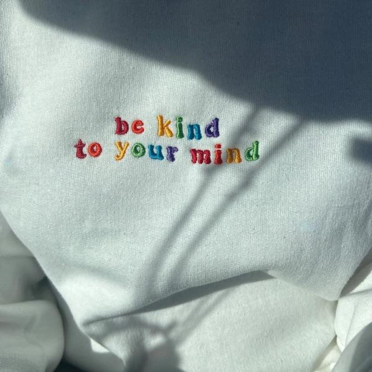 Embroidered Be Kind to Your Mind Sweatshirt, Mental Health Hoodie, Embroidered Crewneck, Colorful Positive Affirmation Sweatshirt