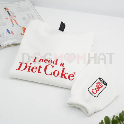 Embroidered 'I Need a Diet Coke' Sarcastic Sweatshirt - dogmomhat