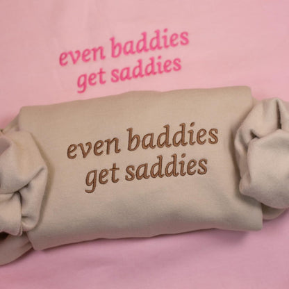 Even Baddies Get Saddies Embroidered Sweatshirt, Funny Meme Mental Health Shirt, Anxiety Depression ADHD Hoodie, Gift for Her