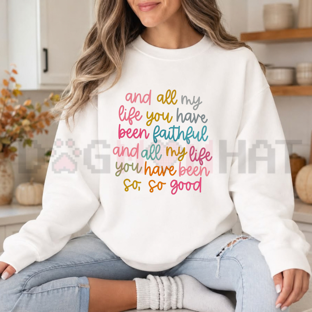Front view of the All My Life You Have Been Faithful Sweatshirt displaying colorful retro typography printed across the chest of a cozy pullover. - dogmomhat