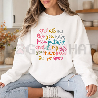Front view of the All My Life You Have Been Faithful Sweatshirt displaying colorful retro typography printed across the chest of a cozy pullover. - dogmomhat