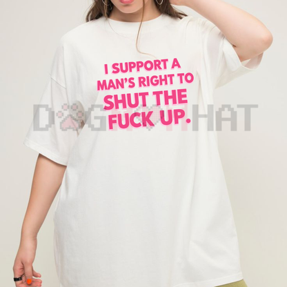 Front view of the Men's Right to Shut Up T-Shirt displaying bold sarcastic warning graphic printed across the chest. - dogmomhat