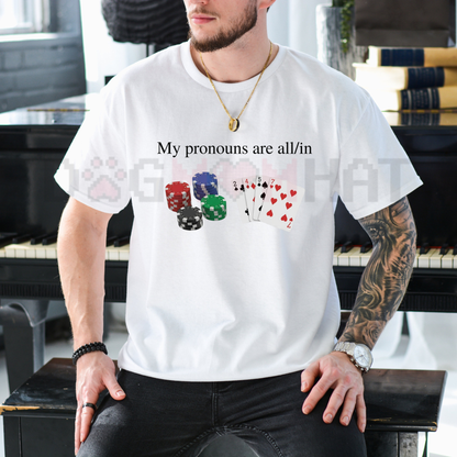 Front view of the My Pronouns Are All In T-Shirt displaying playing cards, poker chips, and funny casino typography printed across the chest. - dogmomhat