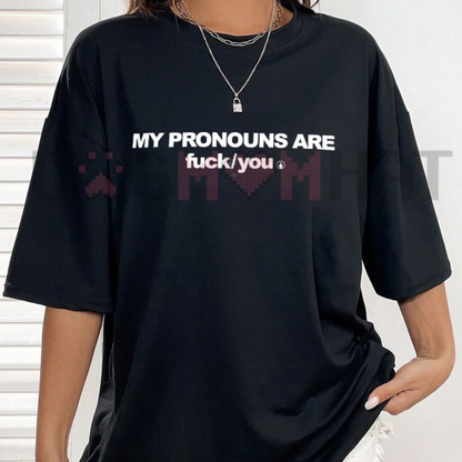 Front view of the 'My Pronouns Are Fuk You' T-Shirt displaying the bold sarcastic text graphic printed across the chest. - dogmomhat