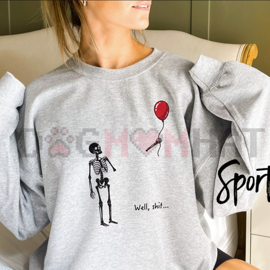 Front view of the "Well Shit" Skeleton Balloon Sweatshirt showing the embroidered skeleton and balloon graphic across the chest - dogmomhat
