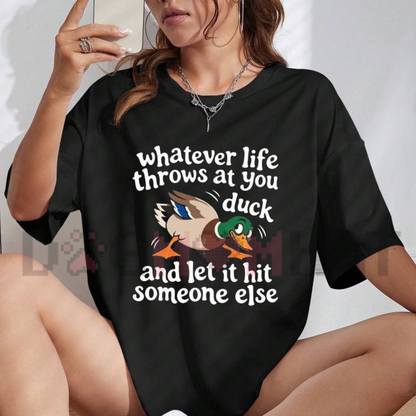 Front view of the Whatever Life Throws At You Funny Duck T-Shirt displaying sarcastic duck quote graphics printed across the chest. - dogmomhat