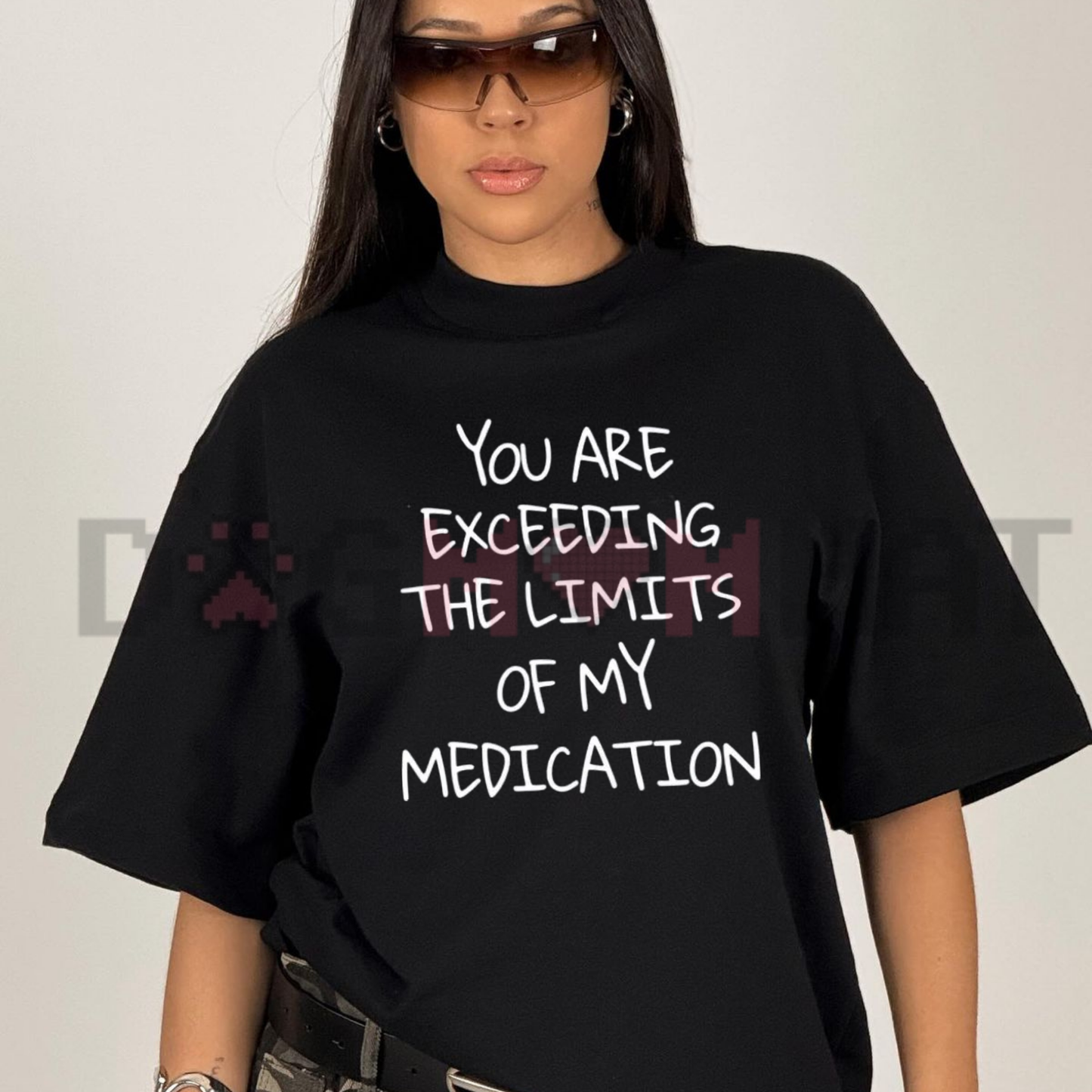 Front view of the 'You Exceed My Medication Limits' T-Shirt displaying the witty text and geometric graphic design across the chest. - dogmomhat