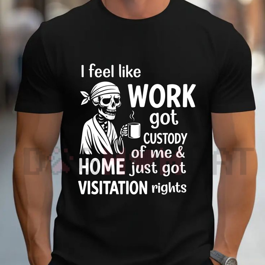 Front view of the black I Feel Like Work Got Custody Of Me T-Shirt showing the detailed high-contrast typography design across the chest - Dogmomhat