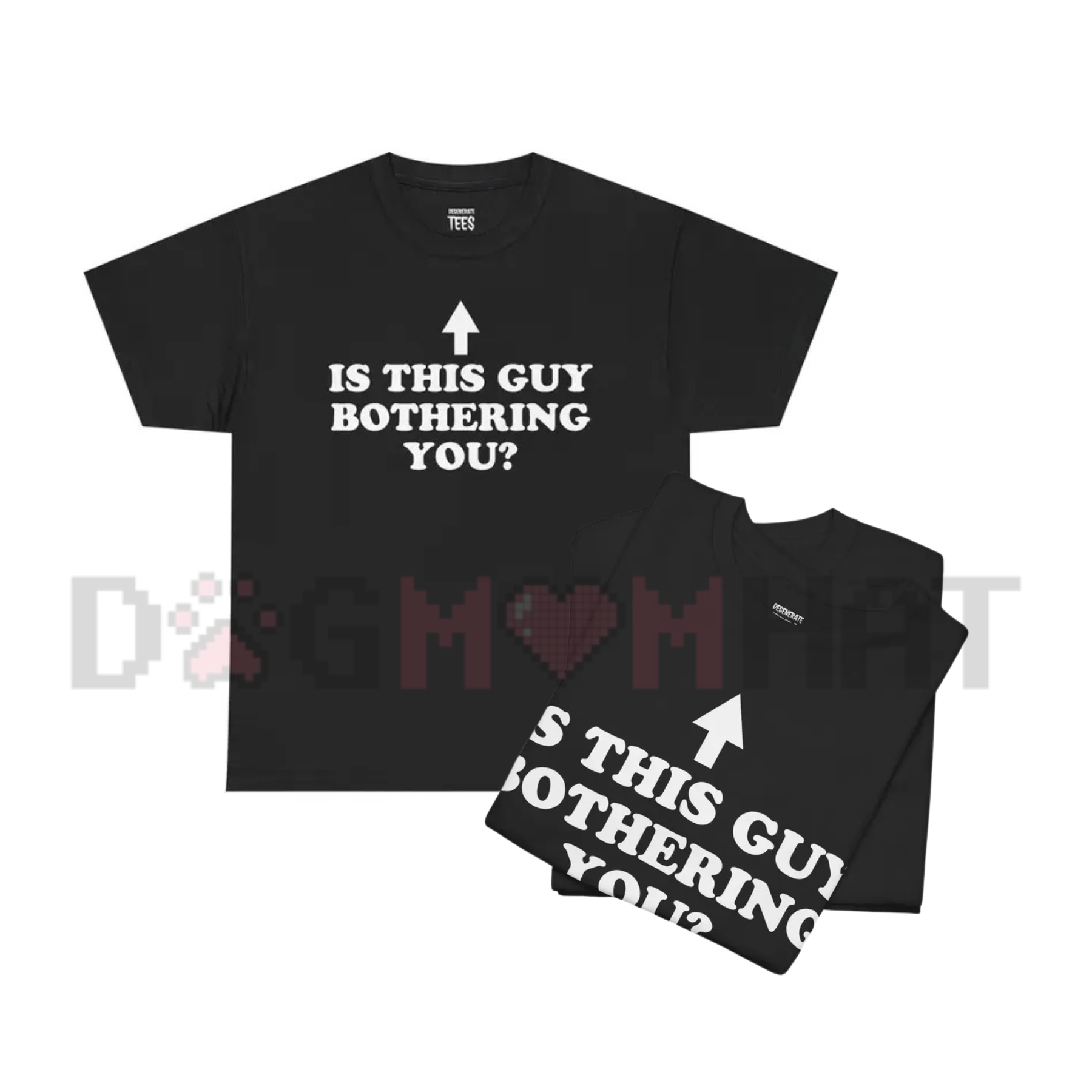 Front view of the black Is This Guy Bothering You T-Shirt showing the clean, bold typography design - dogmomhat