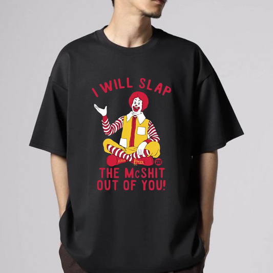 Funny Graphic T-Shirt – "I Will Slap the McS**t Out of You" Men's Tee - Dogmomhat