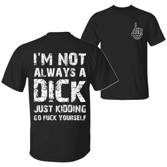 Funny Sarcasm T-Shirt - "I'm Not Always a D" Quote Unisex Tee for Men & Women - Dogmomhat