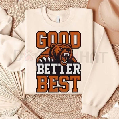 Good Better Best Print Sweatshirt: Bear Football Fans Vintage Pullover, Retro Mascot Game Day Crewneck, Unisex Sportswear Gift - Dogmomhat
