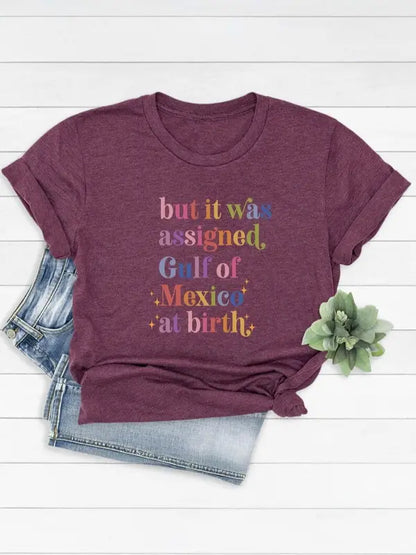 Gulf of Mexico Assigned at Birth T-Shirt – Funny Liberal Tshirt - Dogmomhat