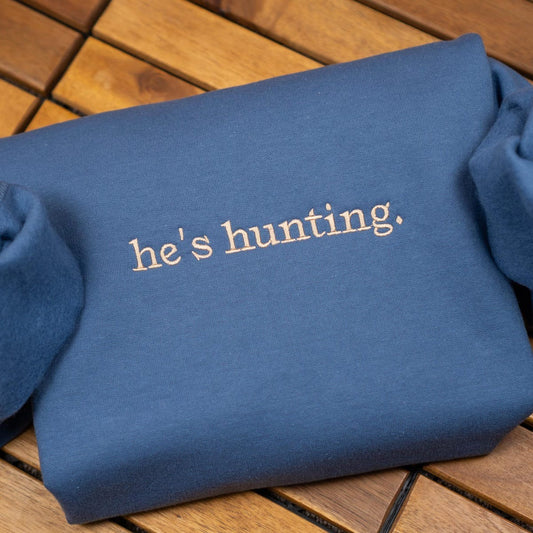 He's Hunting Embroidered Sweatshirt, Hunting Season Wife Hoodie, Gift for Hunters, Hunting Lover Sweater
