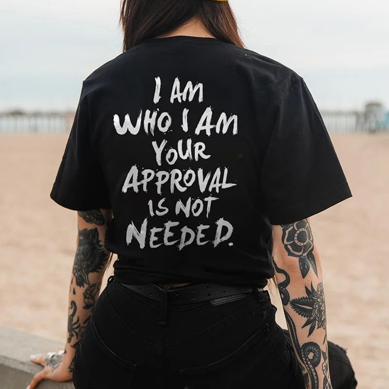 "I Am Who I Am, Your Approval Is Not Required" T-Shirt – Unisex Casual Streetwear - Dogmomhat