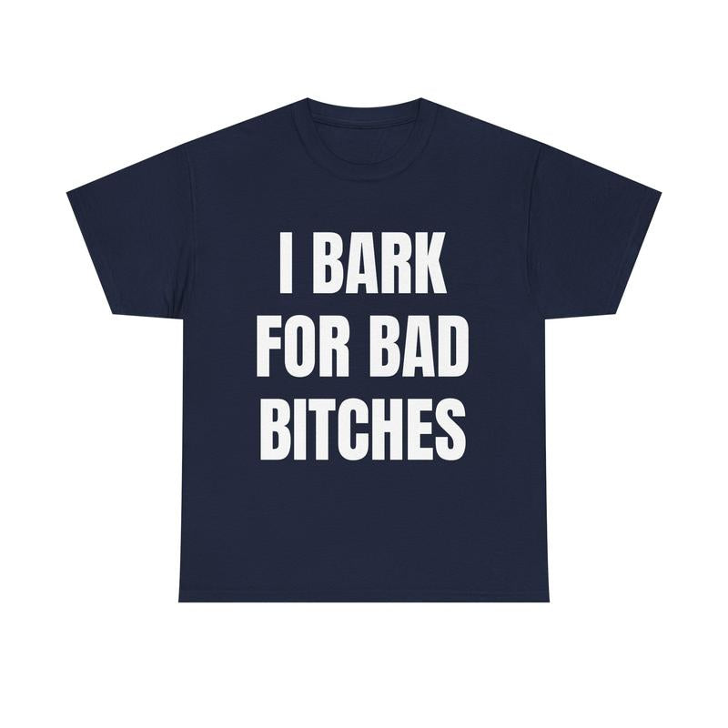 I Bark for Baddies T-Shirt – Viral TikTok Funny Tee, Delulu Dog Boy Meme Shirt, Gen Z Humor Graphic for Men & Women - Dogmomhat