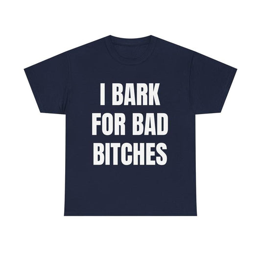 I Bark for Baddies T-Shirt – Viral TikTok Funny Tee, Delulu Dog Boy Meme Shirt, Gen Z Humor Graphic for Men & Women - Dogmomhat