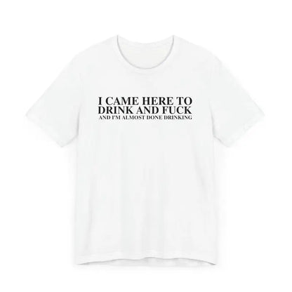 I Came Here to Drink and Party T-Shirt – Funny Y2K Meme Tee, Ironic Humor Shirt, Unisex Retro-Inspired Gift - Dogmomhat