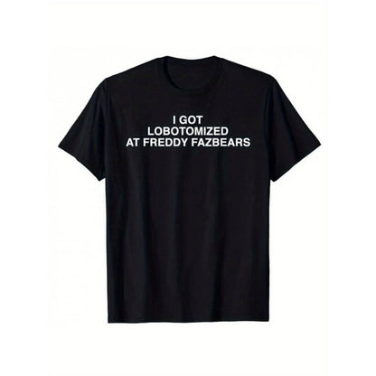I Got Lobotomized at Freddy Fazbear's T-Shirt – Funny Meme Graphic Tee, Unisex Gamer Shirt - Dogmomhat