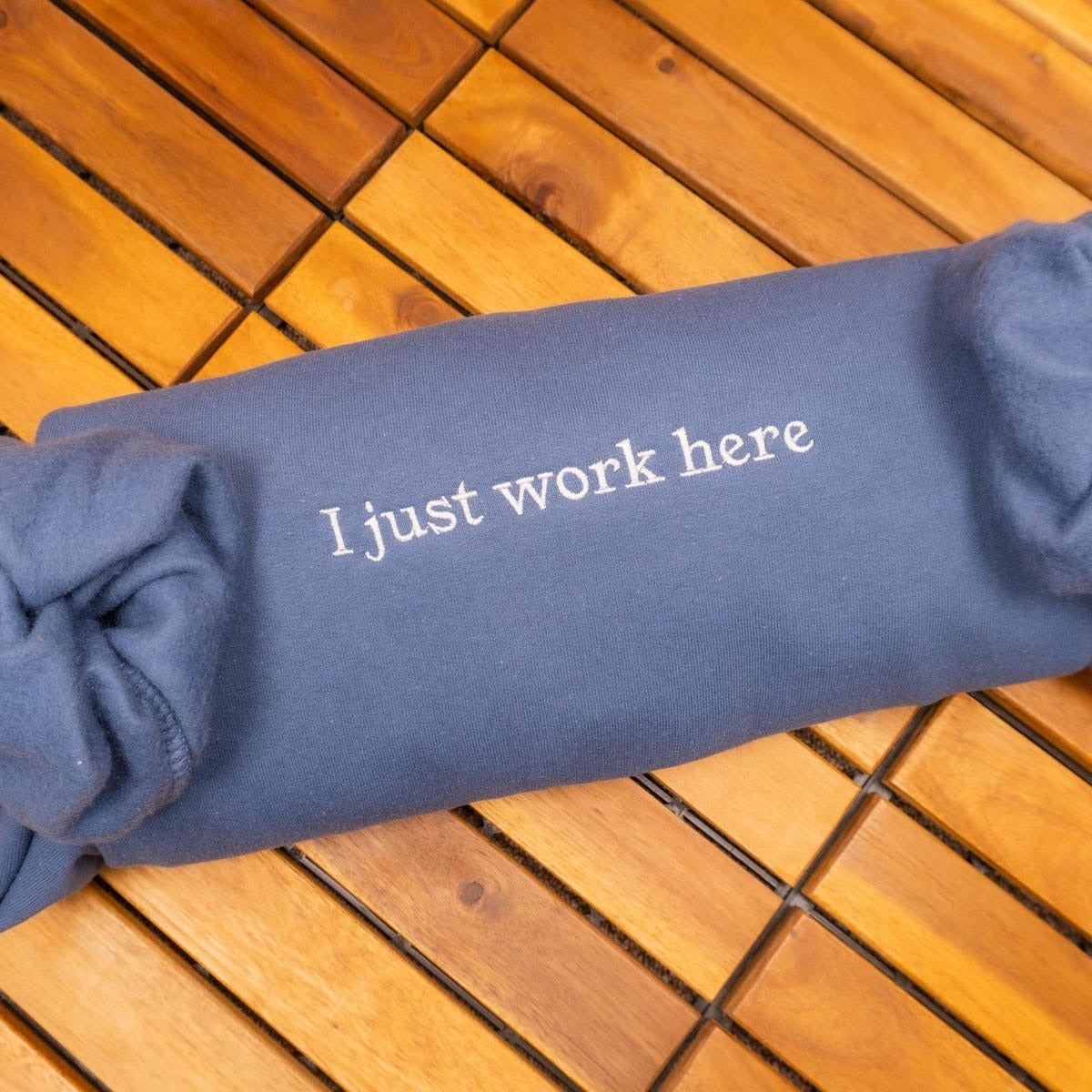 I Just Work Here Embroidered Sweatshirt, Sarcastic Hoodie, Funny Meme, Best Seller Hoodie, Gift for Friends