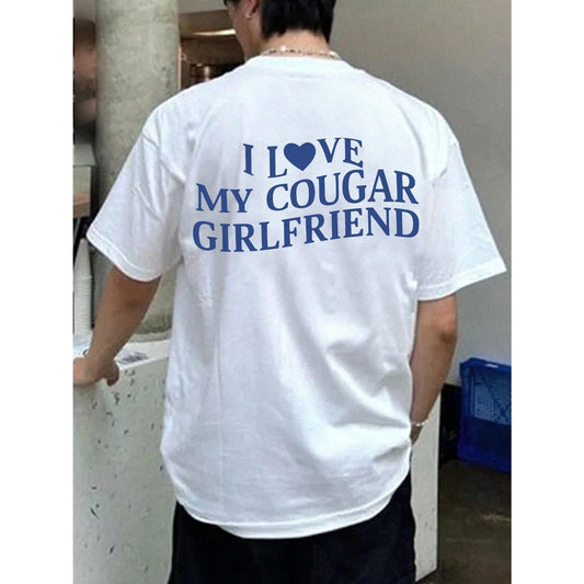 I Love My Cougar Girlfriend T-Shirt – Funny Bold Typography Tee for Men, Trendy Statement Shirt - Dogmomhat
