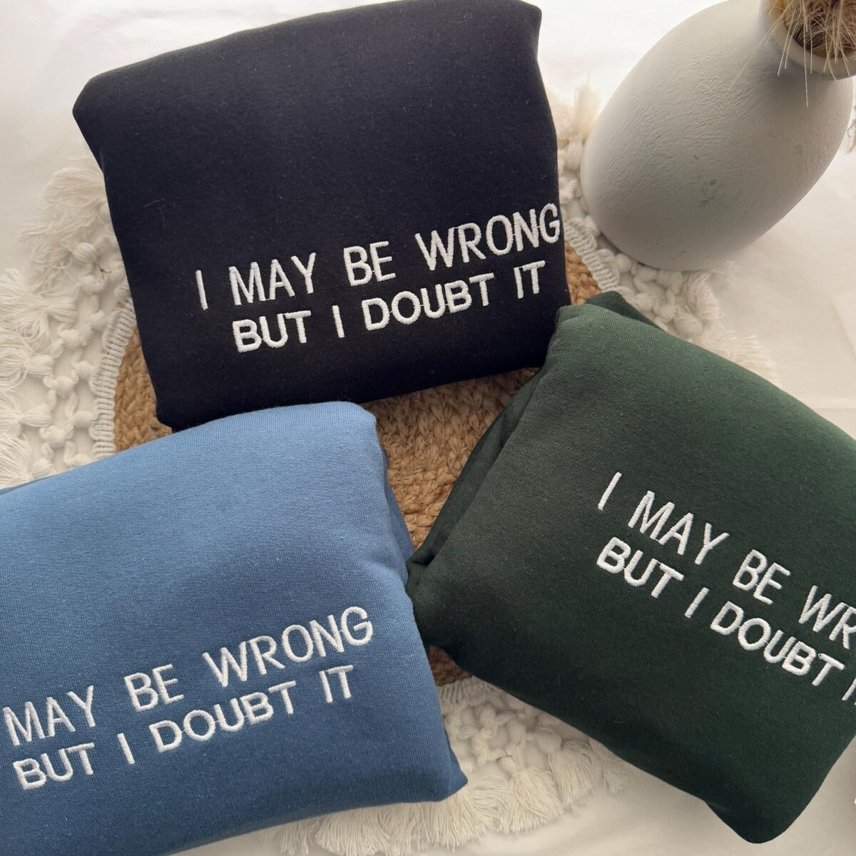 I May Be Wrong But I Doubt It Embroidered Sweatshirt - Funny Hoodie, Gift for Friends