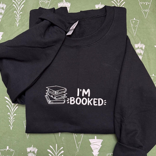 I’m Booked Embroidered Sweatshirt, Librarian Gift, Gift for Book Lover, Book Worm Gifts, Book Club Sweatshirt, Reading, Library Sweater