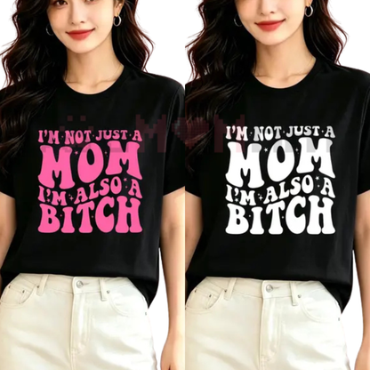 "I'm Not Just A Mom" Funny T-Shirt – Sarcastic Mother's Apparel - Teezioo