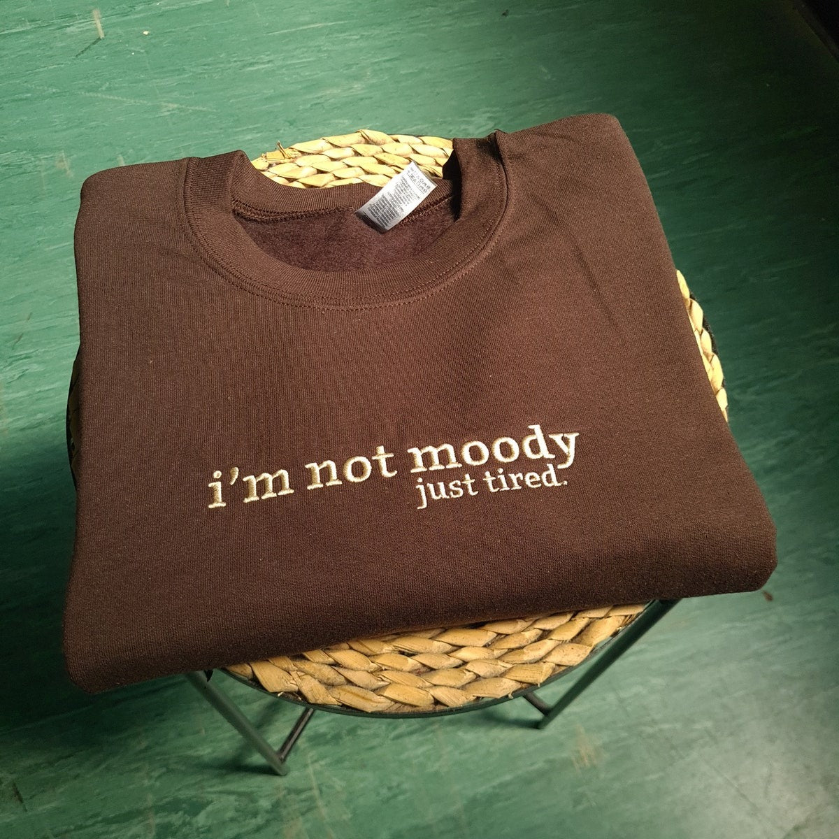 I'm Not Moody Just Tired Embroidered Sweatshirt, Funny Sweater For Him, Gift For Brother, Funny Gift For Dad