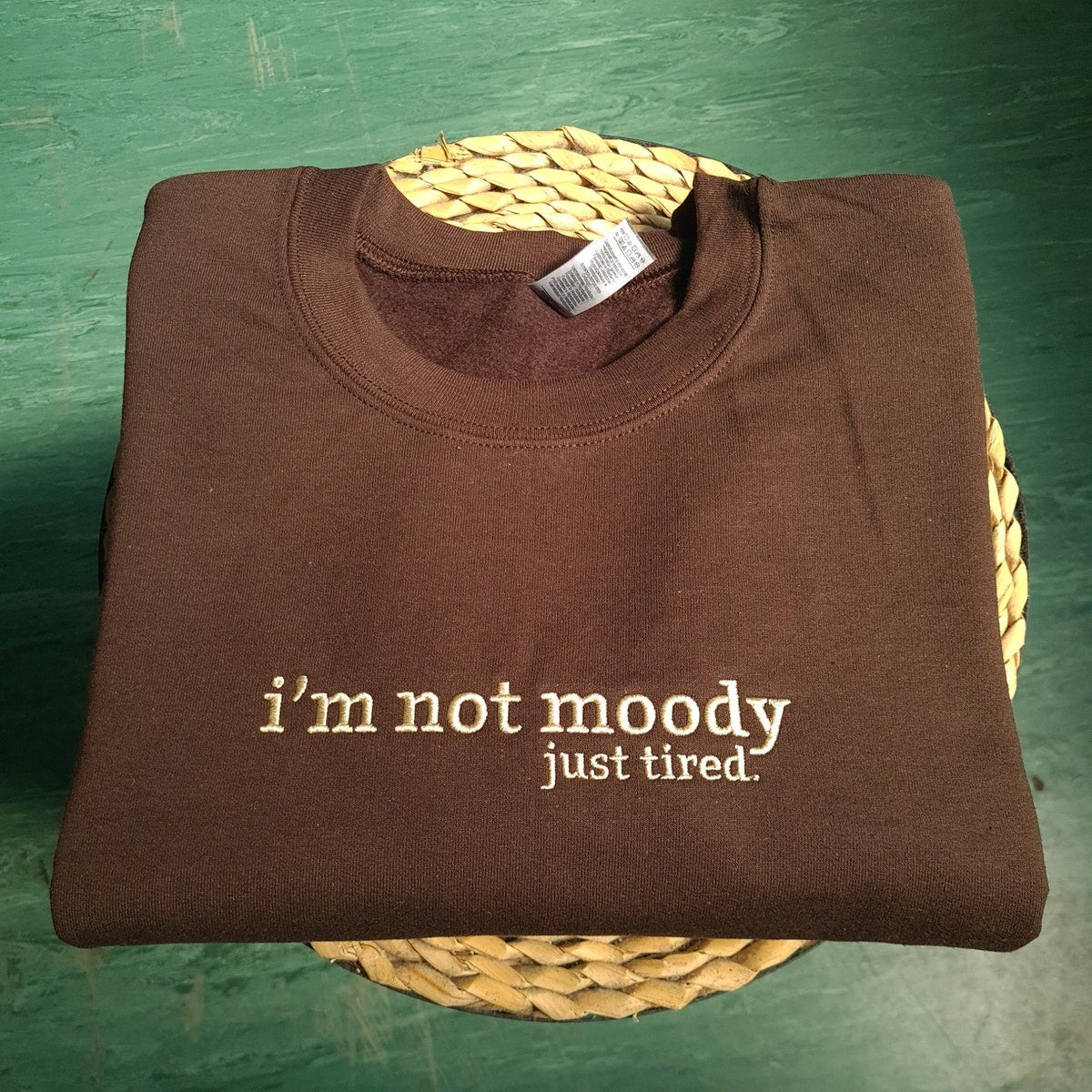 I'm Not Moody Just Tired Embroidered Sweatshirt, Funny Sweater For Him, Gift For Brother, Funny Gift For Dad