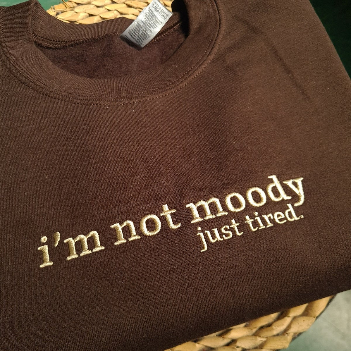 I'm Not Moody Just Tired Embroidered Sweatshirt, Funny Sweater For Him, Gift For Brother, Funny Gift For Dad