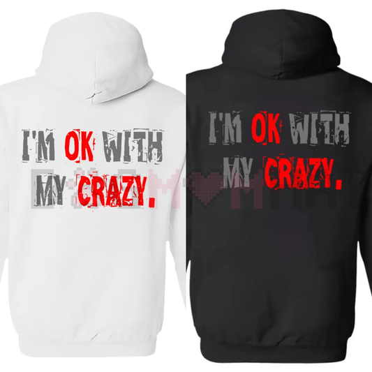"I’m OK With My Crazy" Funny Graphic Hoodie - dogmomhat