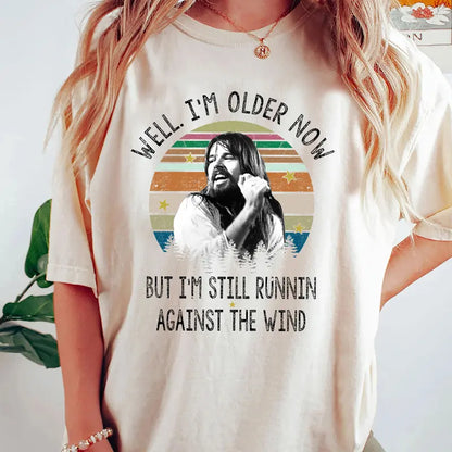 "I'm Older Now, I'm Still Running" Vintage Bob Seger T-Shirt – Music Lovers Quote Tee, Gift for Him & Her - Dogmomhat