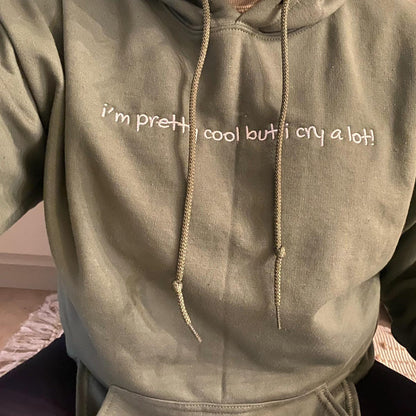I'm Pretty Cool But I Cry A Lot Embroidered Hoodie - Mental Health Awareness Hoodie, Wipe Tears Here Sweatshirt, Anxiety sweatshirt