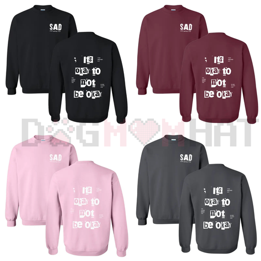 "It's Okay To Not Be Okay" Mental Health Awareness Sweatshirt 2.0 - dogmomhat