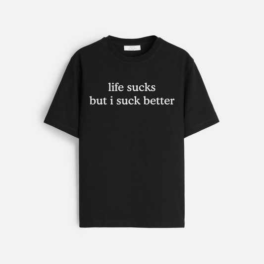 "Life Sucks But I Suck Better" T-Shirt – Funny Sarcastic Graphic Tee - Dogmomhat