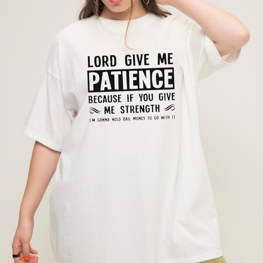 "Lord Give Me Patience" Graphic T-Shirt - Dogmomhat